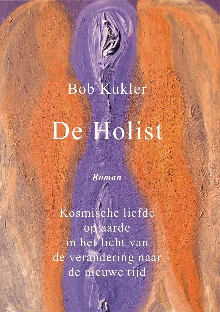 De Holist: kosmische liefde op aarde in het licht van de verandering naar de nieuwe tijd Contemporary literature