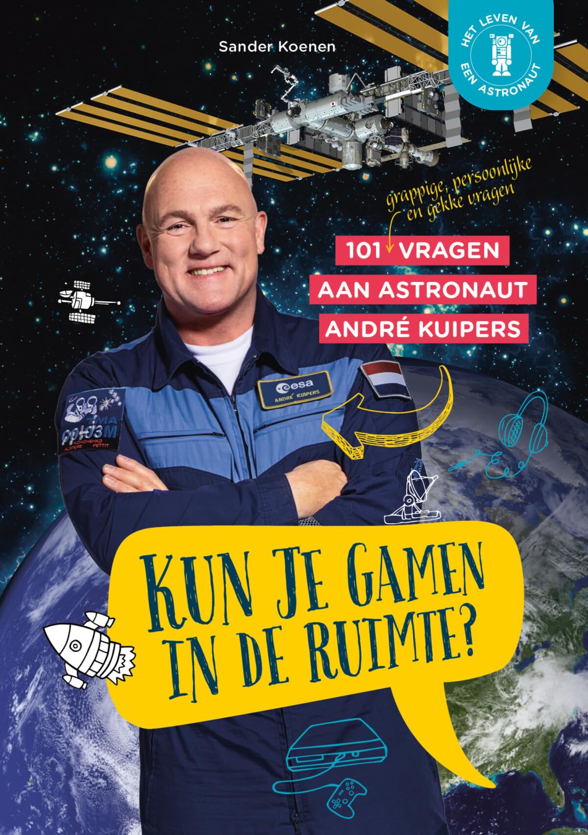 Kun je gamen in de ruimte?: 101 (grappige, persoonlijke en gekke) vragen aan astronaut André Kuipers Non-fiction