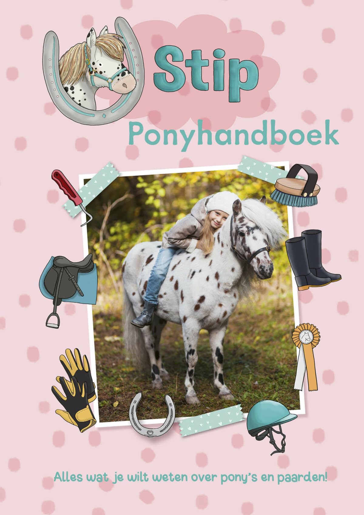 Ponyhandboek: alles wat je wilt weten over pony's en paarden! (Stip) Pets
