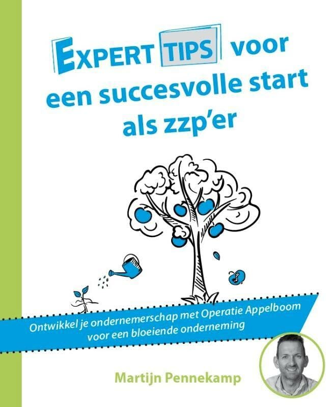 Experttips voor een succesvolle start als zzp’er: Ontwikkel je ondernemerschap met Operatie Appelboom voor een bloeiende onderneming book