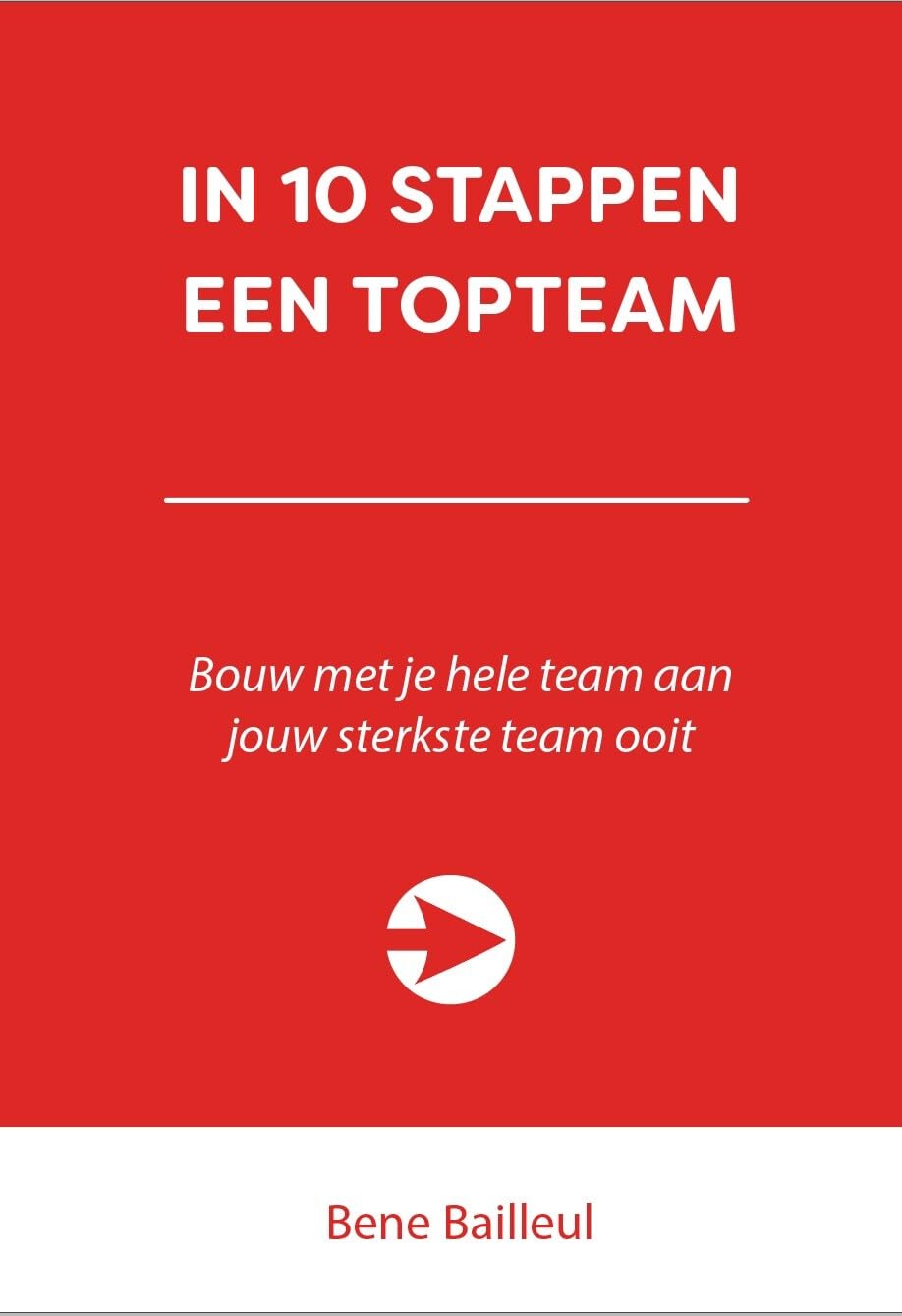 In 10 stappen een topteam: Bouw met je hele team aan jouw sterkste team ooit book
