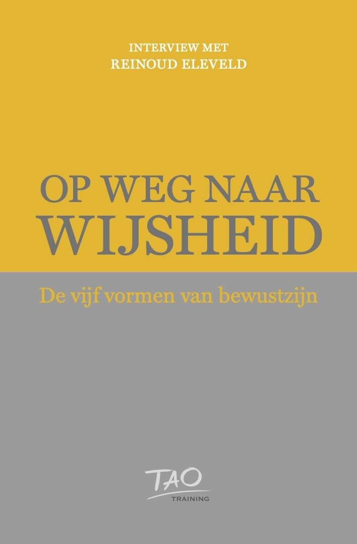 Op weg naar Wijsheid: De vijf vormen van bewustzijn Self-help