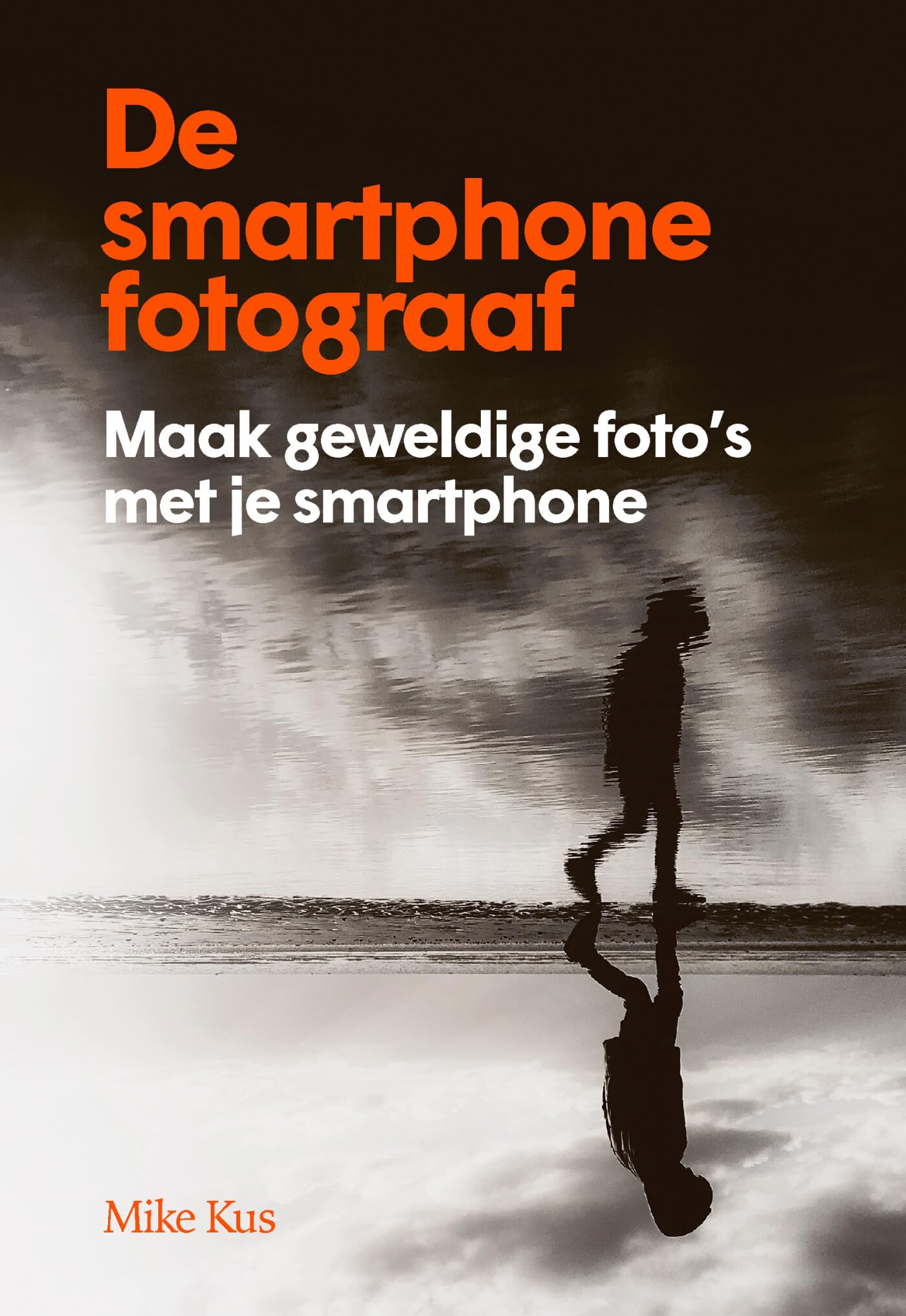 De smartphone fotograaf: maak geweldige foto's met je smartphone Film & Music