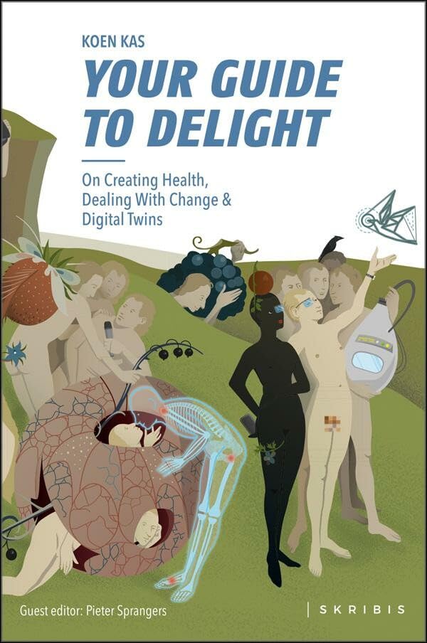 Your guide to delight: on creating health, dealing with change & digital twins Books