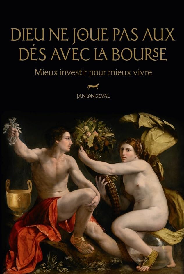 Dieu ne joue pas aux dés avec la Bourse: Mieux investir pour mieux vivre Business, Finance & Career