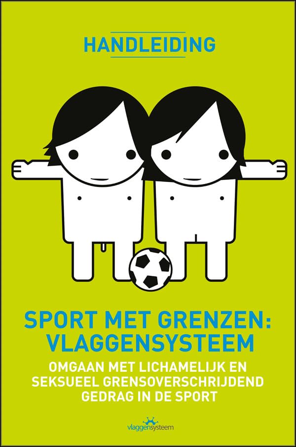 Sport met grenzen: vlaggensysteem: Omgaan met lichamelijk en seksueel grensoverschrijdend gedrag in de sport book