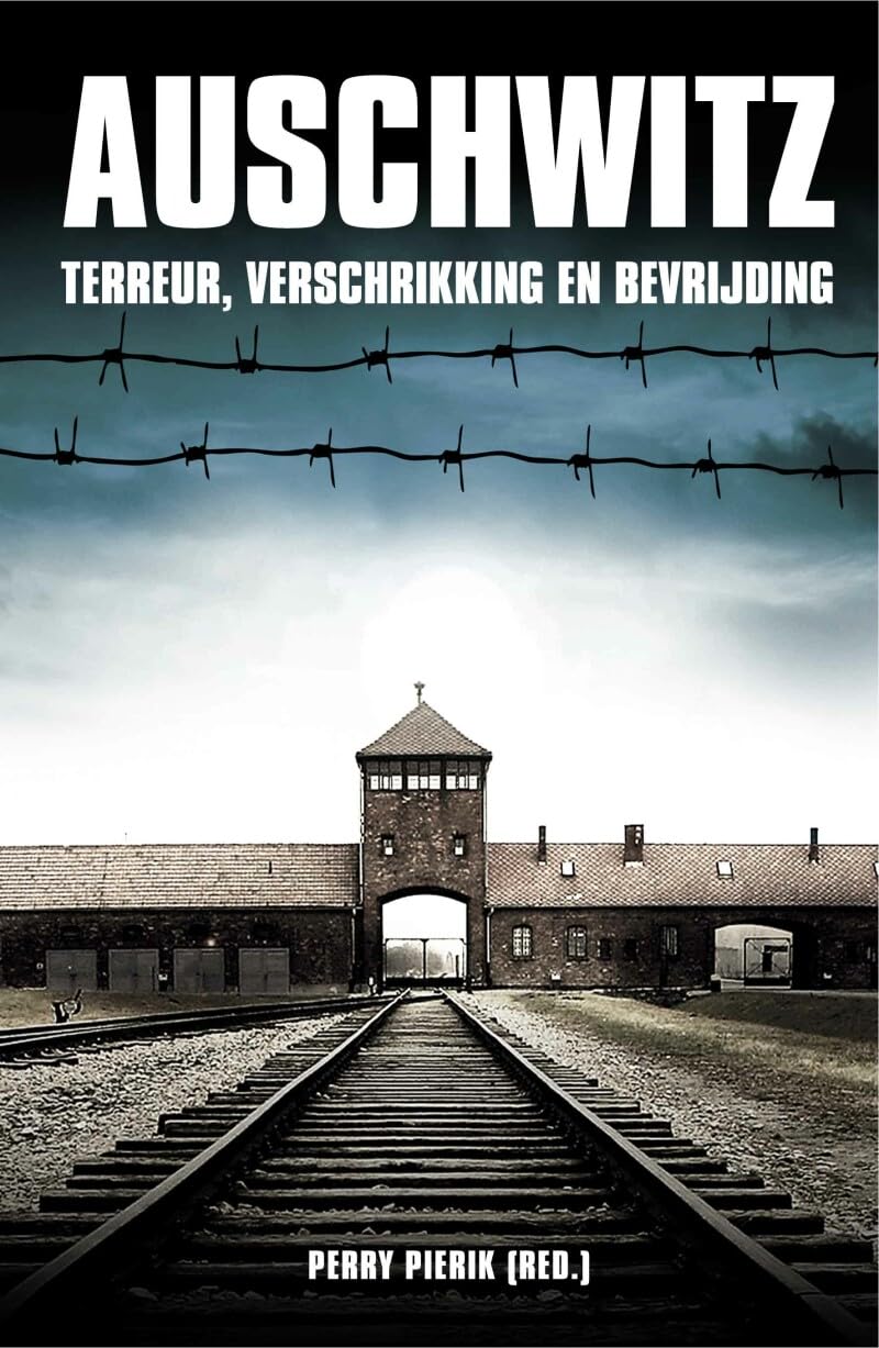 Auschwitz: terreur, verschrikking en bevrijding book