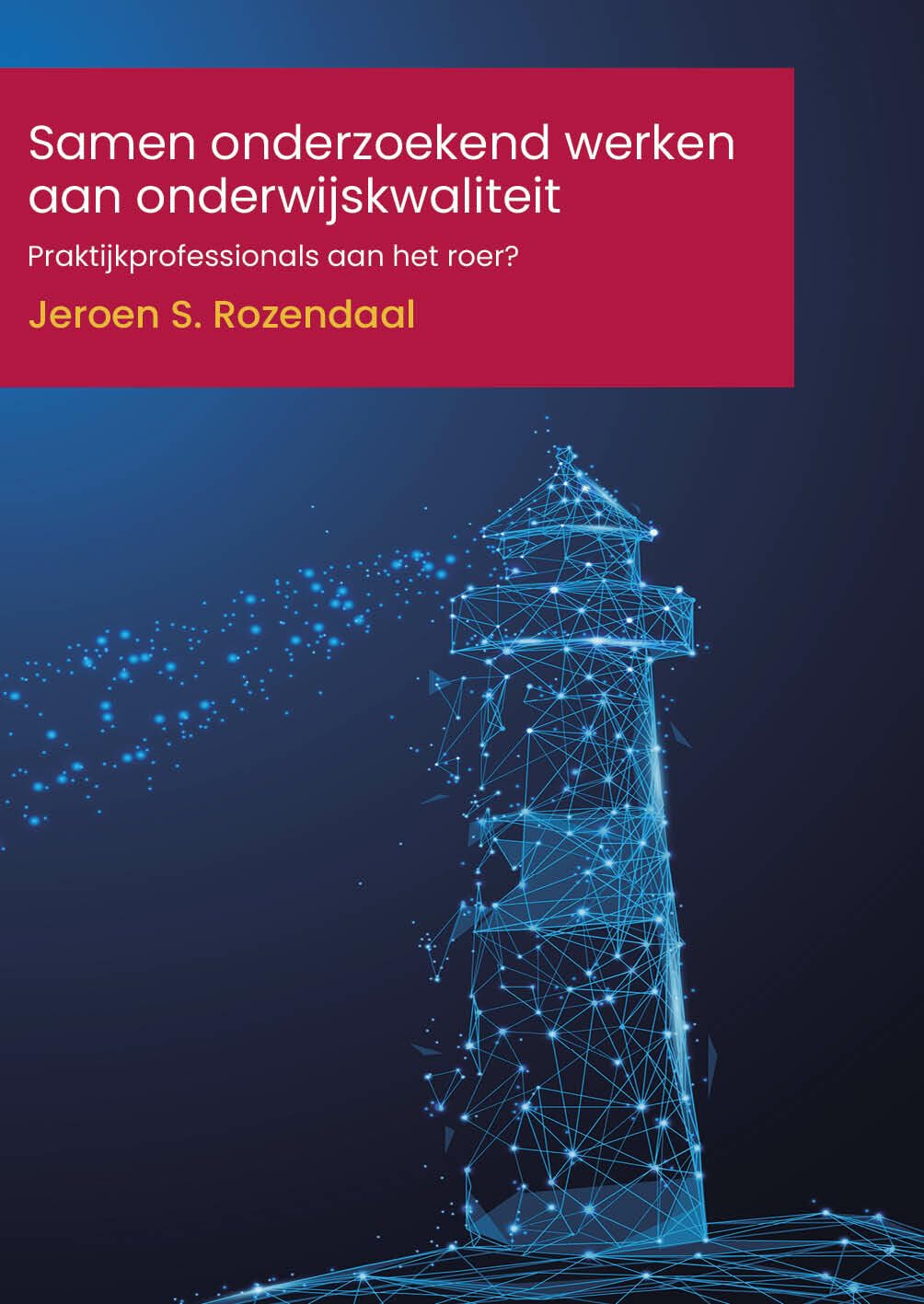 Samen onderzoekend werken aan onderwijskwaliteit: Praktijkprofessionals aan het roer? book