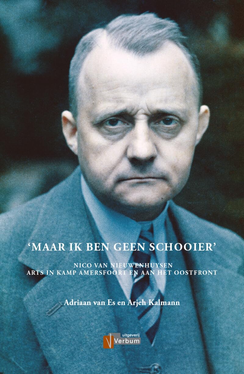 'Maar ik ben geen schooier': Nico van Nieuwenhuysen. Arts in Kamp Amersfoort en aan het Oostfront book