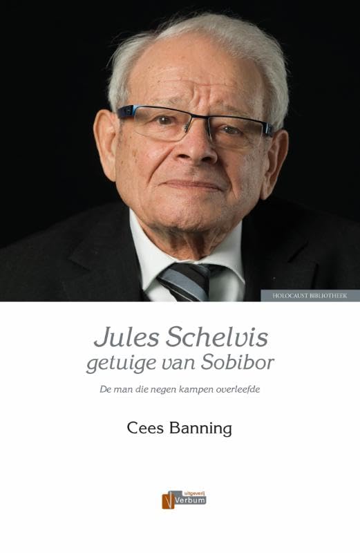 Jules Schelvis, getuige van Sobibor: De man die acht kampen overleefde book