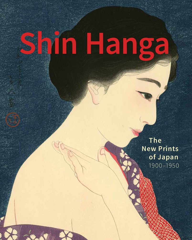 Shin Hanga The New Prints of Japan 1900-1950 Film, Art & Culture