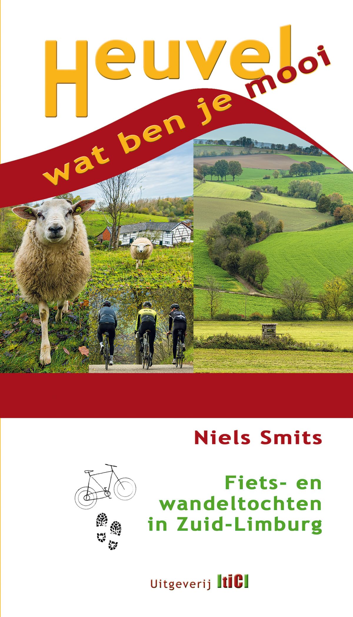 Heuvel, wat ben je mooi: fiets- en wandeltochten in Zuid-Limburg book