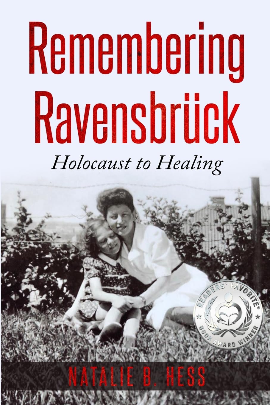 Remembering Ravensbrück: From Holocaust to Healing (Holocaust Survivor Memoirs World War II) Memories