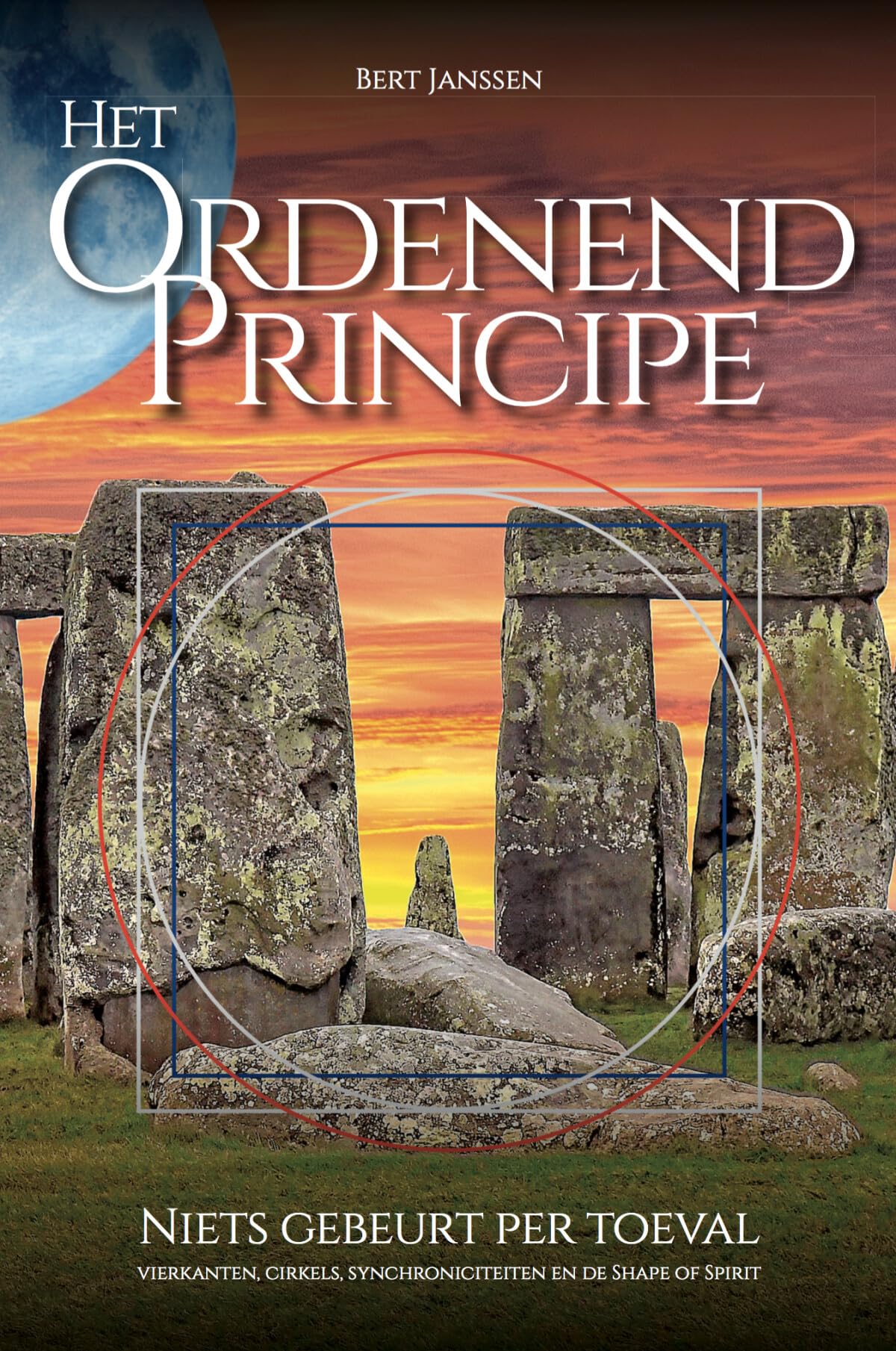 Het ordenend principe: niets gebeurt per toeval : vierkanten, cirkels, synchroniciteiten en de shape of spirit book