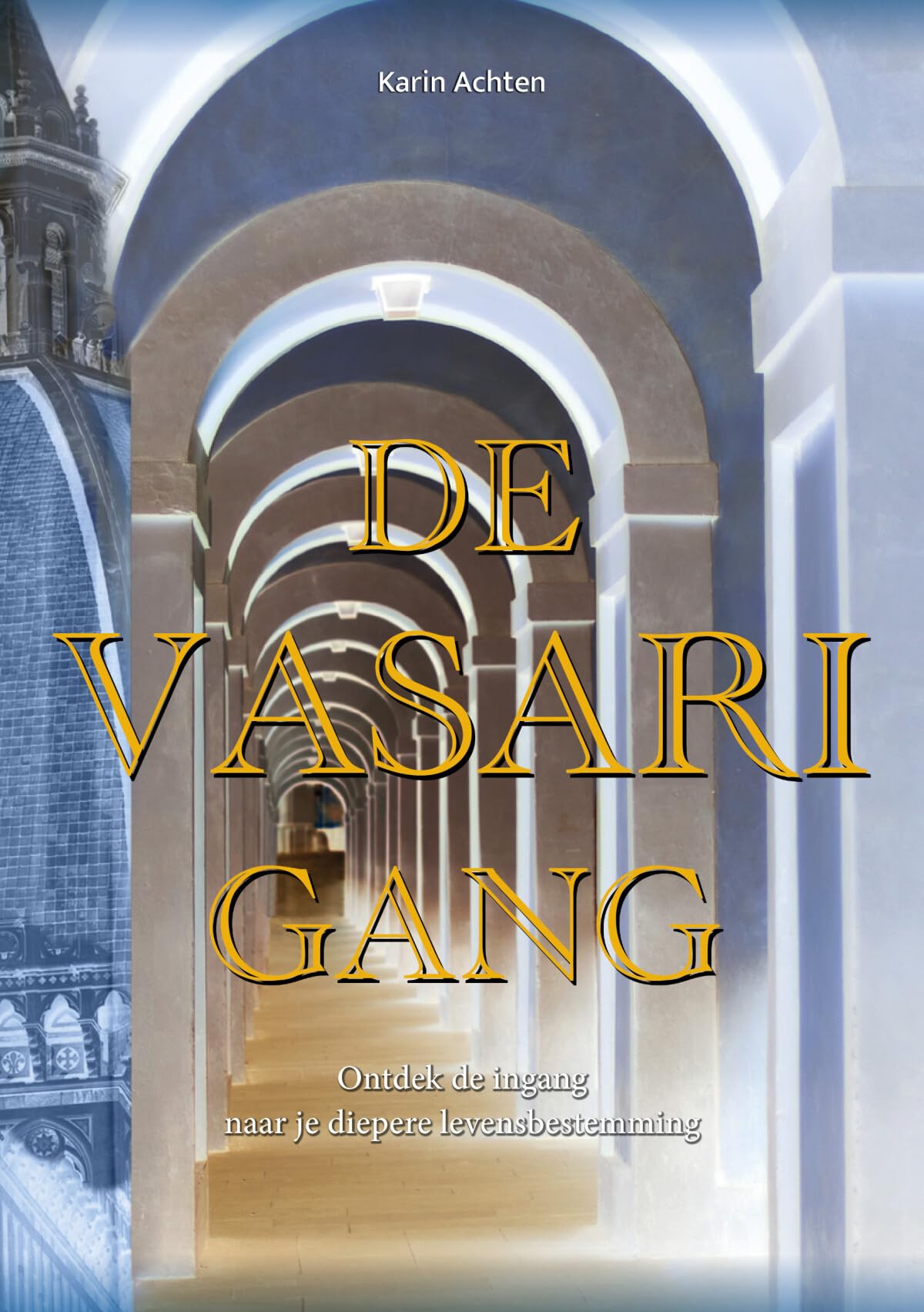 De Vasari Gang: Ontdek de ingang naar je diepere levensbestemming book