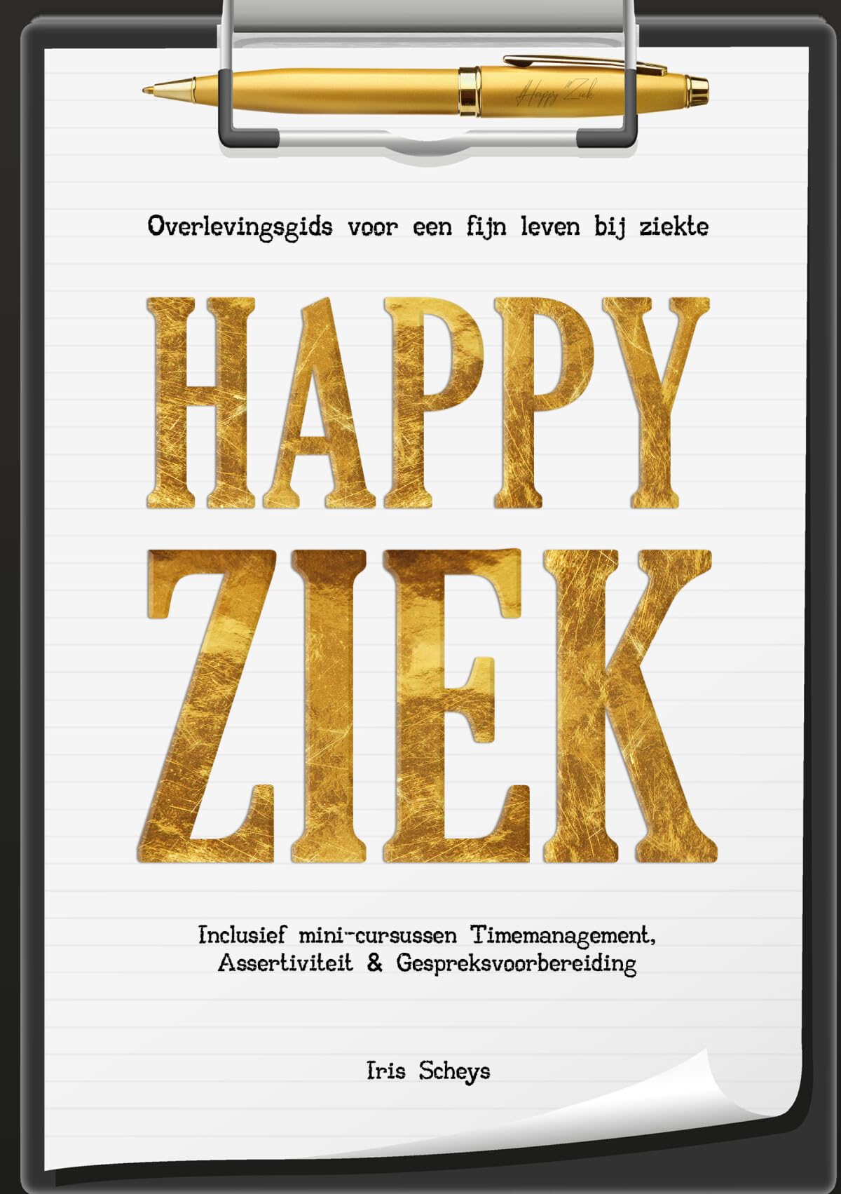 Happy ziek: overlevingsgids voor een fijn leven bij ziekte book