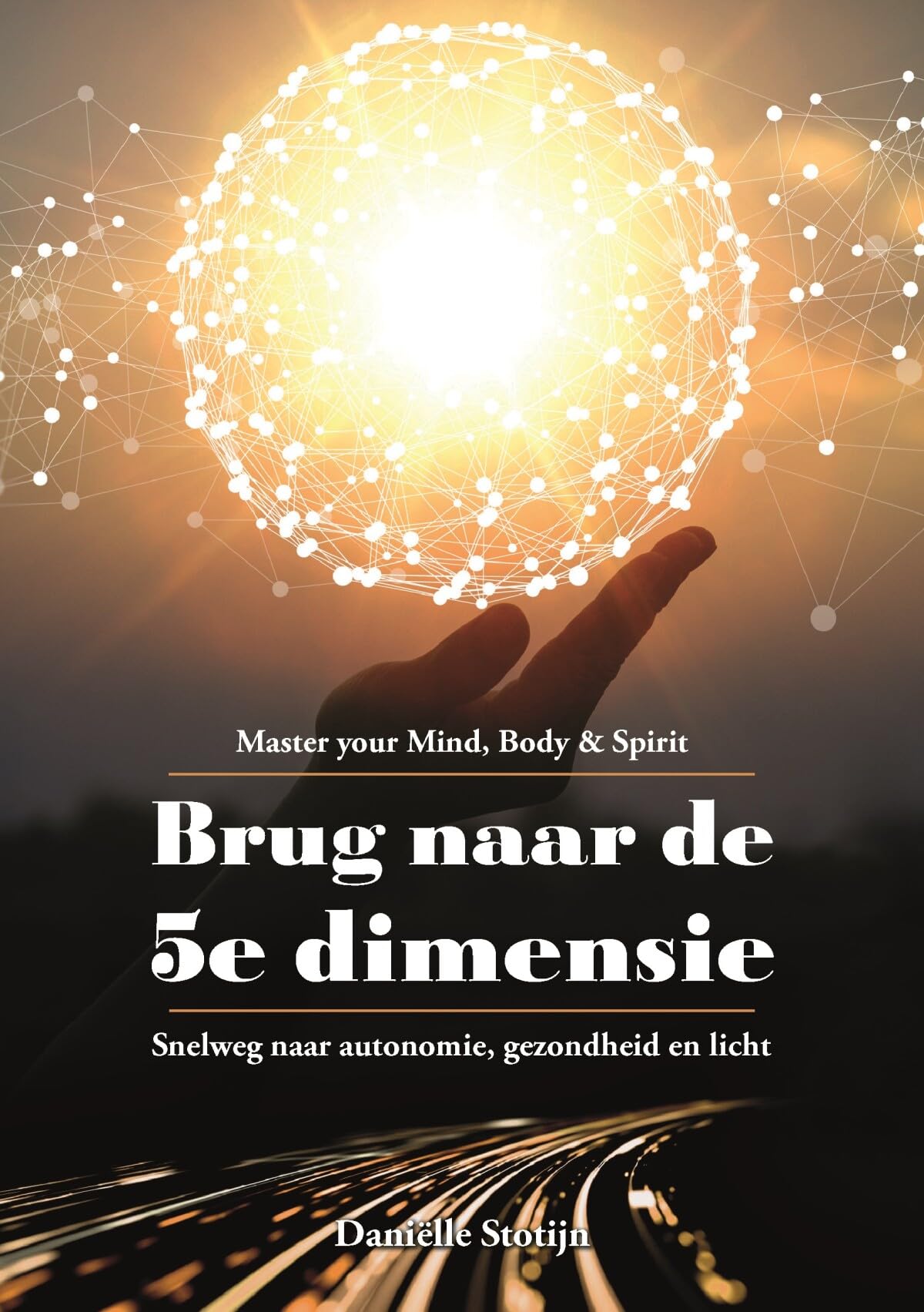 Brug naar de 5e dimensie: Snelweg naar autonomie, gezondheid en licht Religion & Esotericism