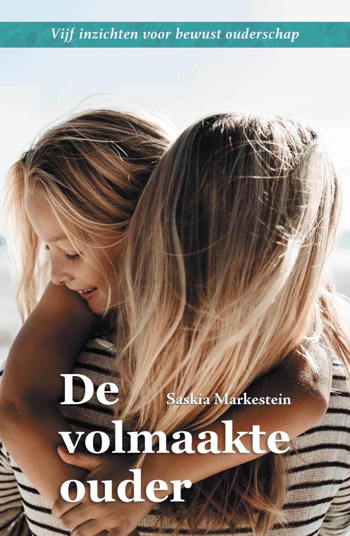 De volmaakte ouder: Vijf inzichten voor bewust ouderschap book