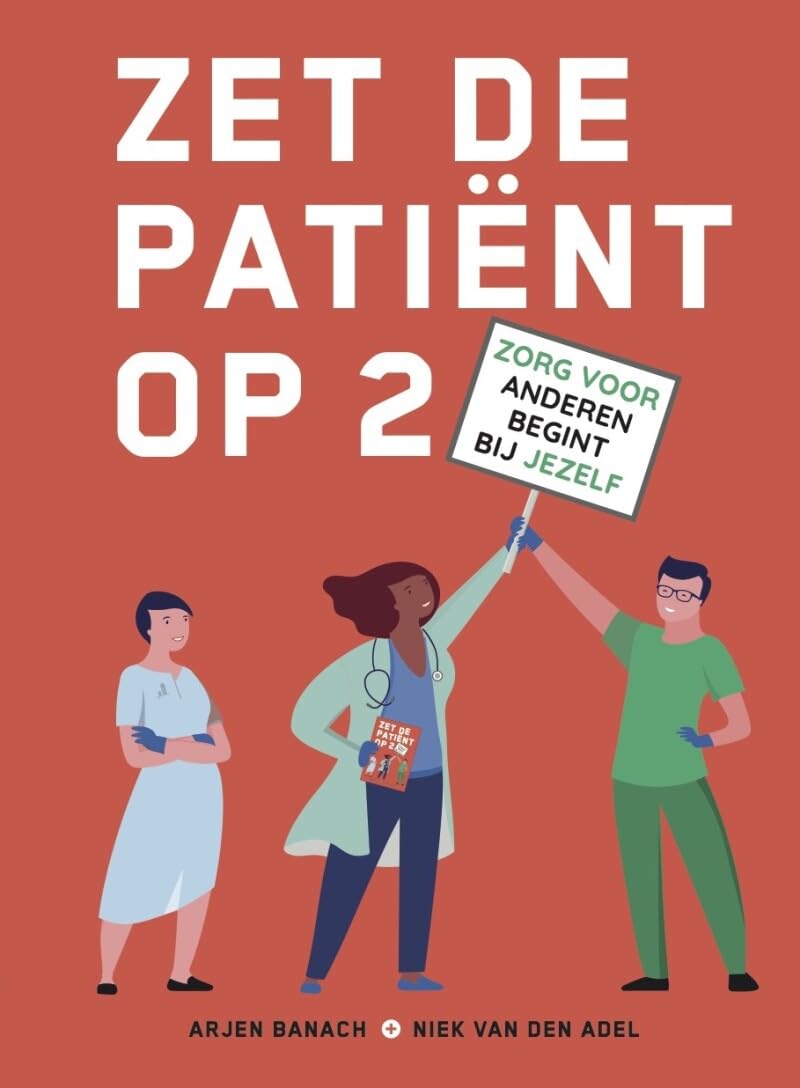 Zet de patiënt op 2: zorg voor anderen begint bij jezelf Medicine
