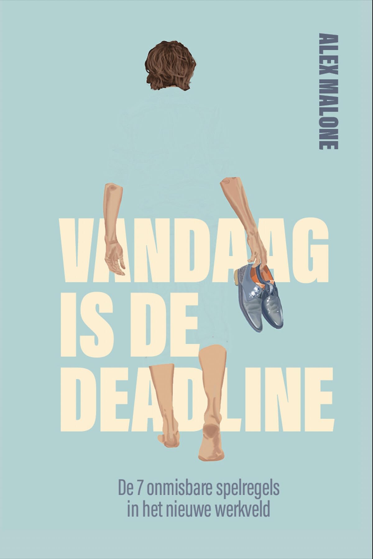 Vandaag is de deadline: de 7 onmisbare spelregels in het nieuwe werkveld Business, Finance & Career