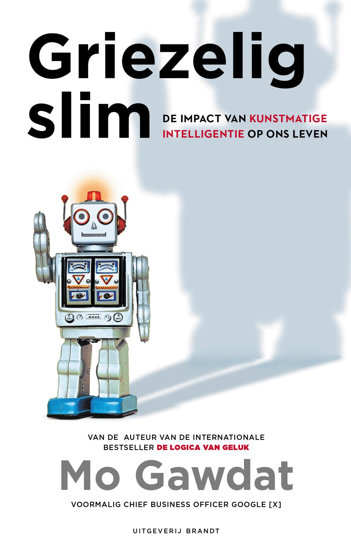 Griezelig slim: de impact van kunstmatige intelligentie op ons leven book