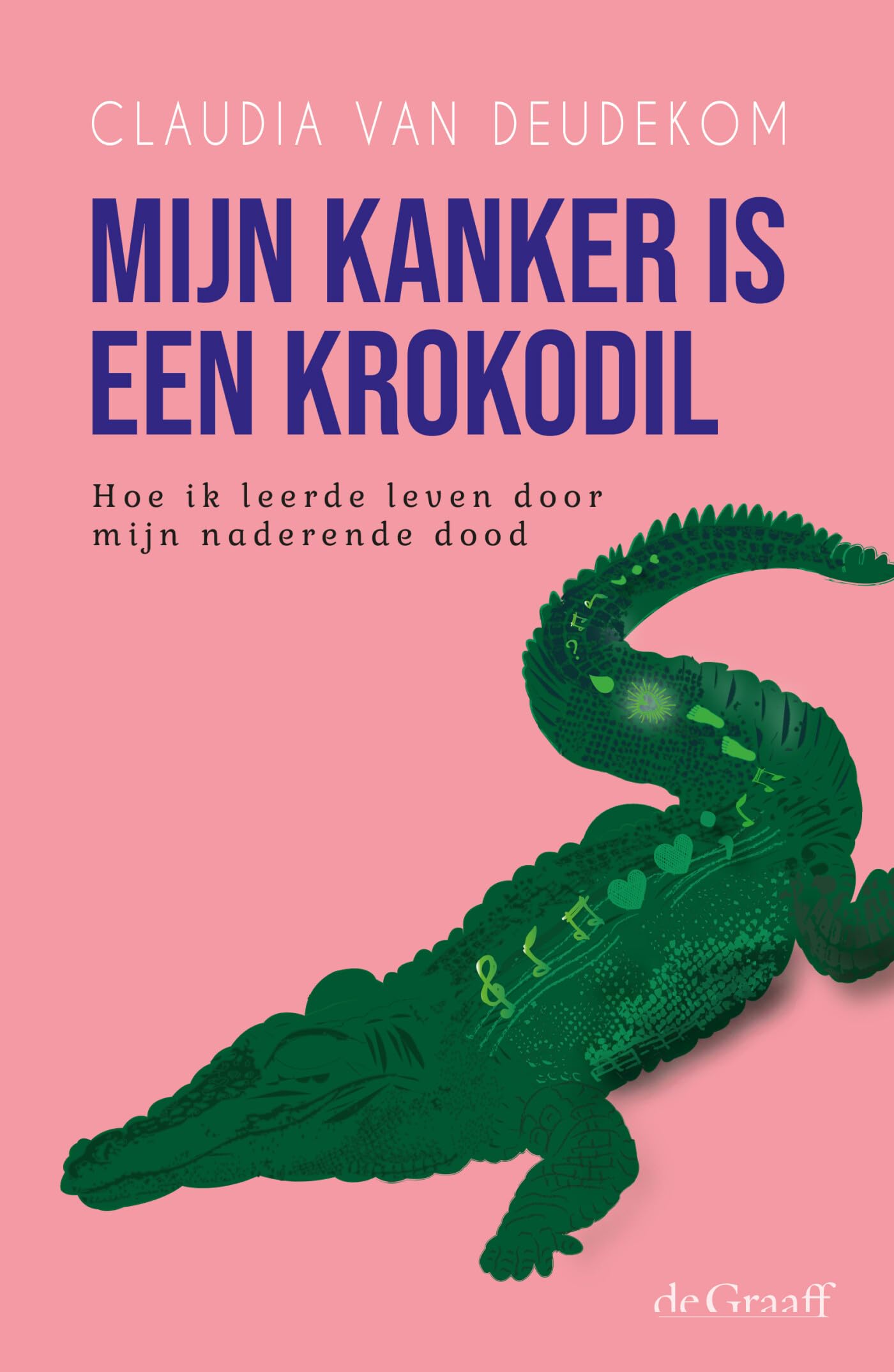 Mijn kanker is een krokodil: Hoe ik leerde leven door mijn naderende dood book