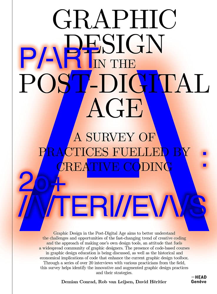 Product Image: Graphic Design in the Post-Digital Age: A Survey of Practices Fueled by Creative Coding