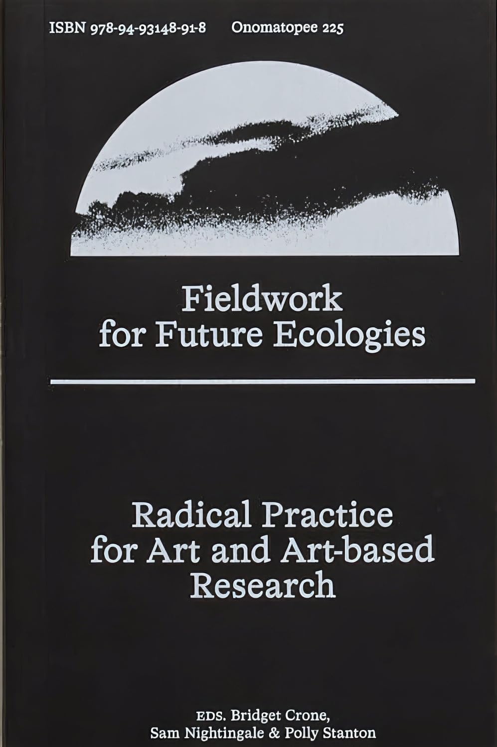 Fieldwork for Future Ecologies: Radical Practice for Art and Art-based Research (Onomatopee, 225) Social Sciences