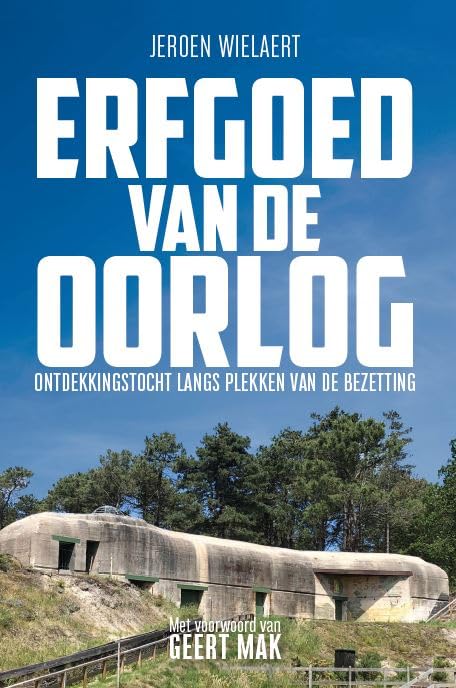 Erfgoed van de oorlog: ontdekkingstocht langs plekken van de bezetting book