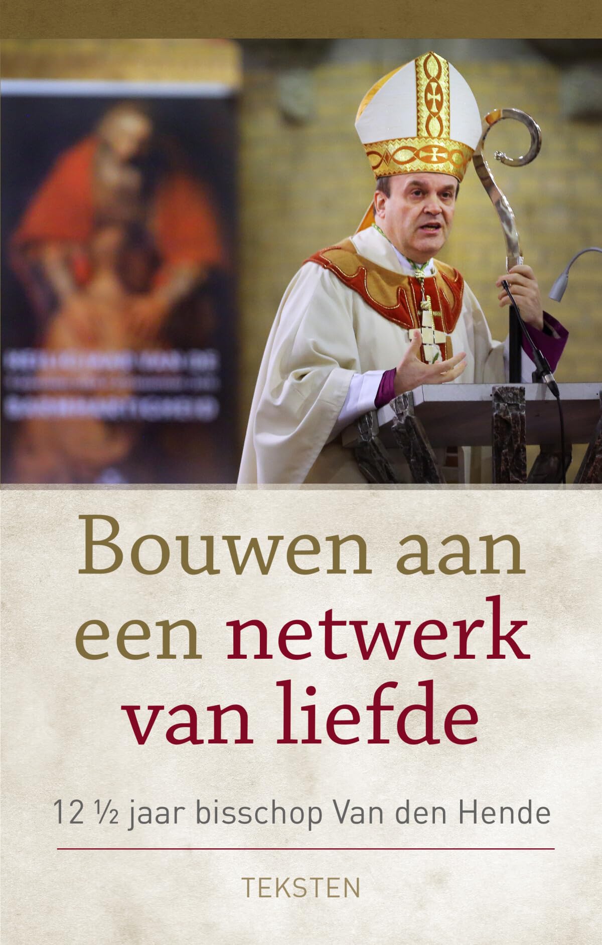 Bouwen aan een netwerk van liefde: 12 1/2 jaar bisschop Van den Hende book