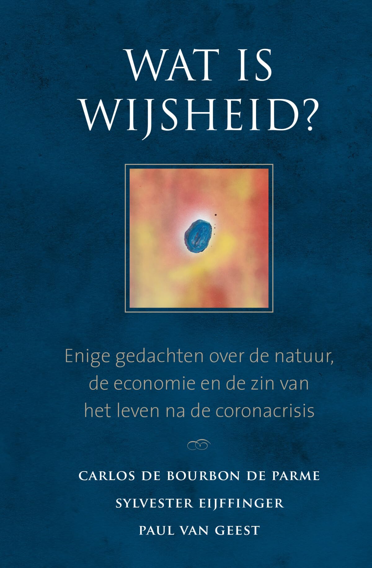Wat is wijsheid?: enige gedachten over de natuur, de economie en de zin van het leven na de coronacrisis Books