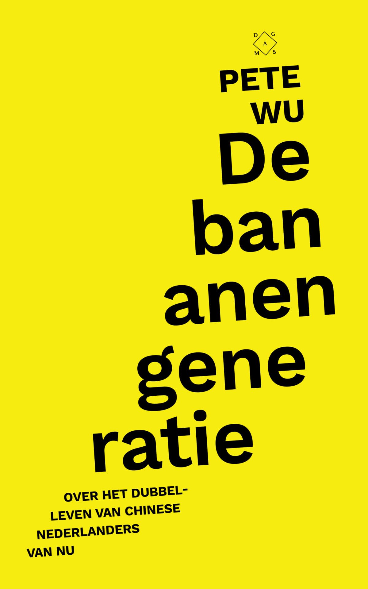 De bananengeneratie: over het dubbelleven van Chinese Nederlanders van nu book