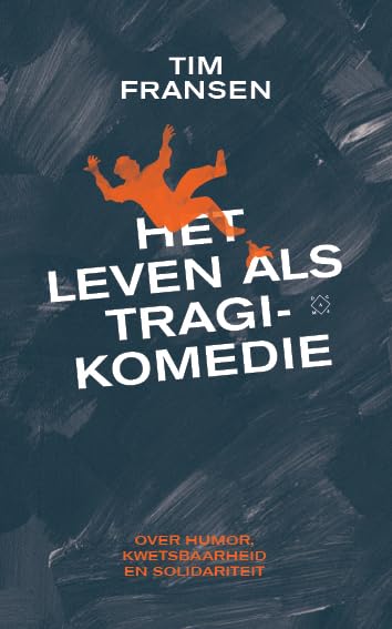Het leven als tragikomedie: Over humor, kwetsbaarheid en solidariteit Philosophy