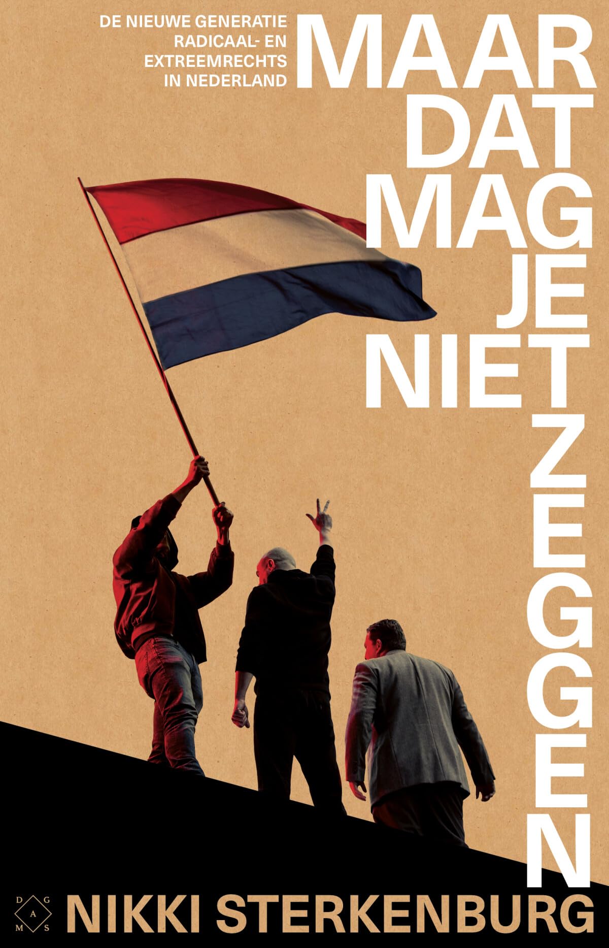 Maar dat mag je niet zeggen: de nieuwe generatie radicaal- en extreemrechts in Nederland Social Sciences