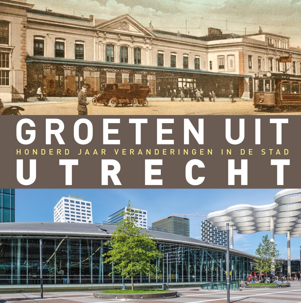 Groeten uit Utrecht: Honderd jaar veranderingen in de stad book