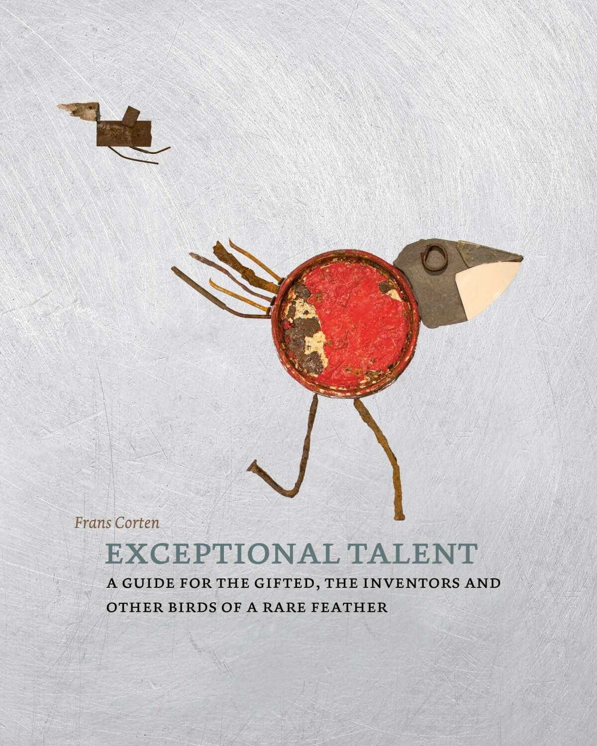 Exceptional Talent: A guide for the gifted, the inventors and other birds of a rare feather book