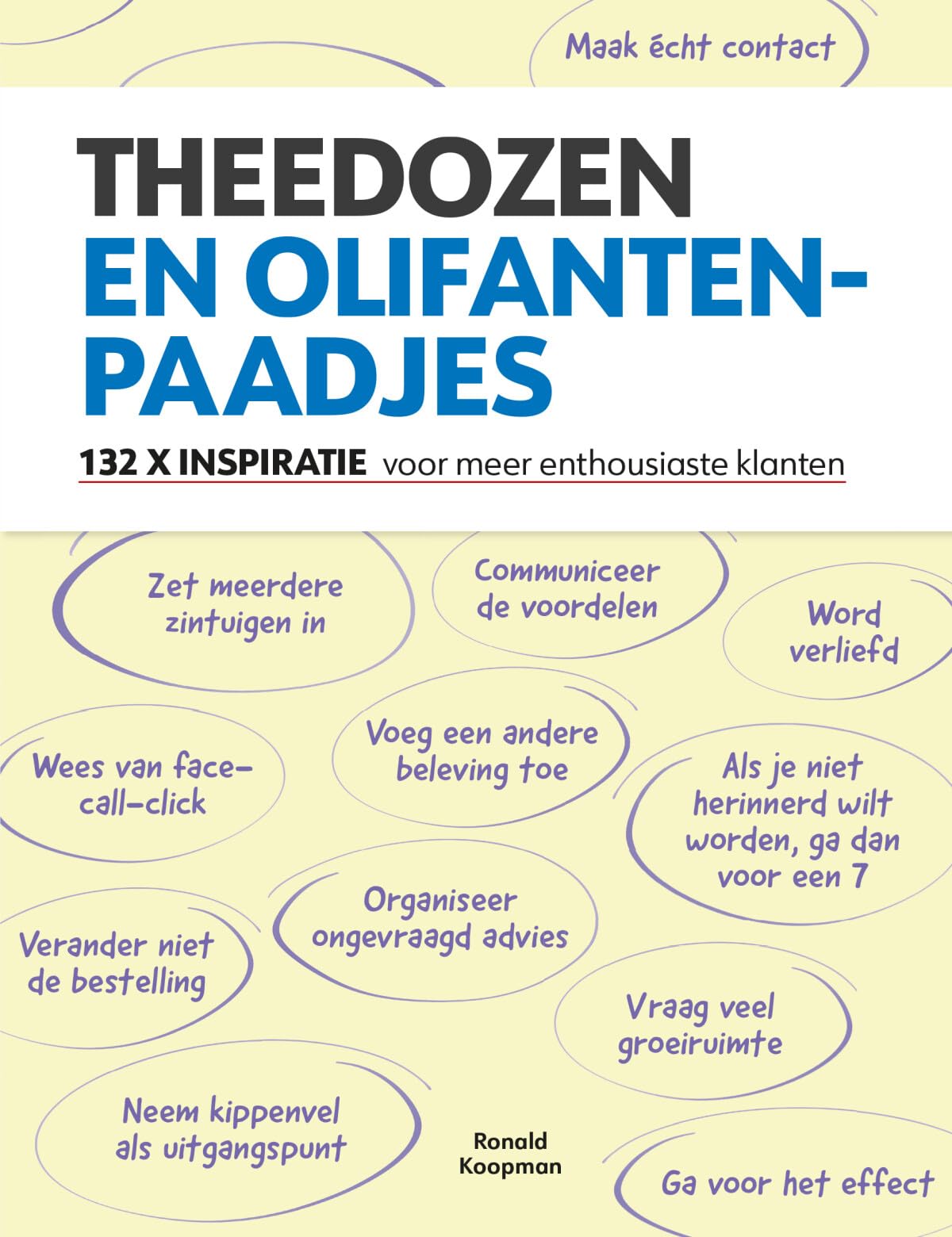 Theedozen en olifantenpaadjes: 132 keer inspiratie voor meer enthousiaste klanten book