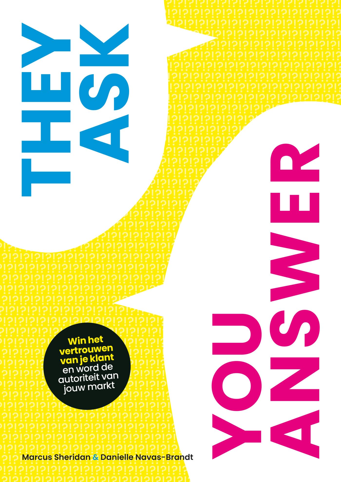 They ask, you answer: win het vertrouwen van je klant en word de autoriteit van jouw markt book