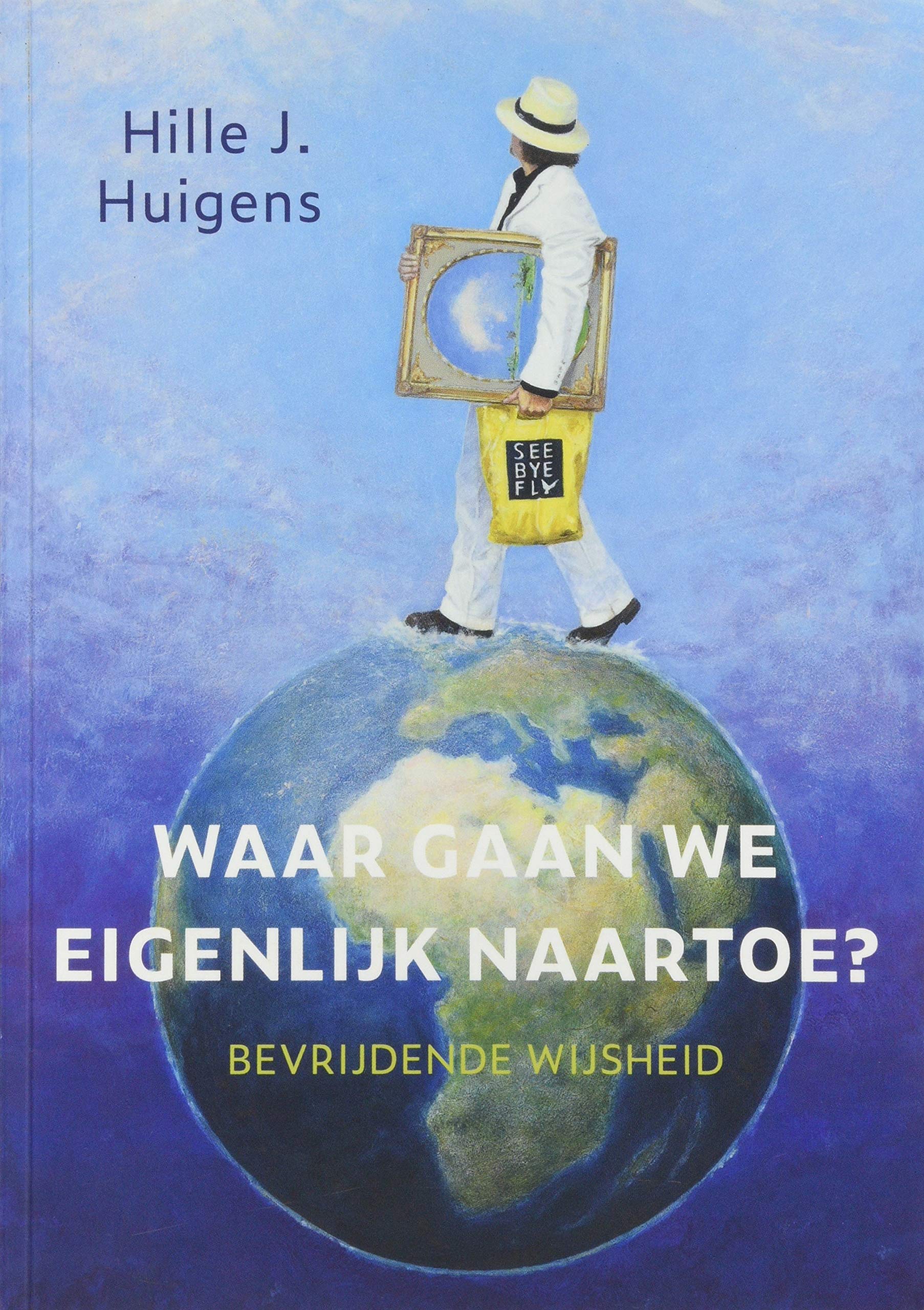 Waar gaan we eigenlijk naartoe?: bevrijdende wijsheid book