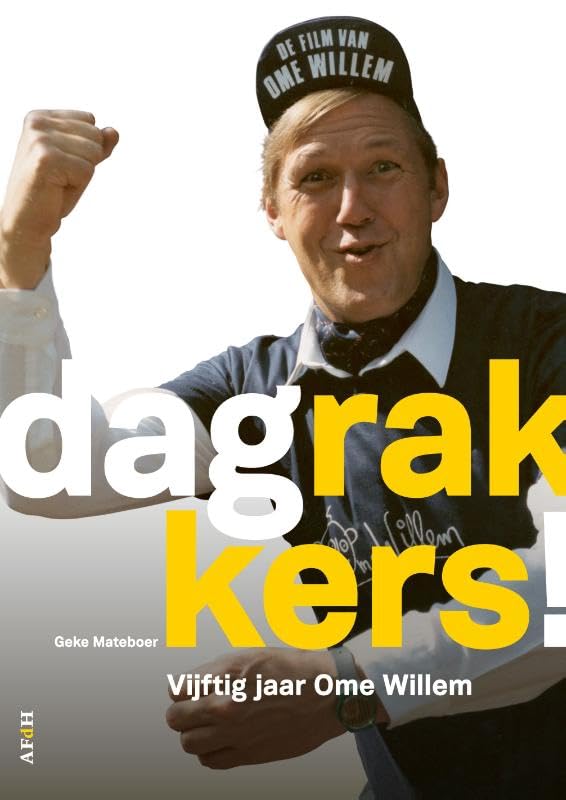 Dag Rakkers!: Vijftig jaar Ome Willem Art & Literature