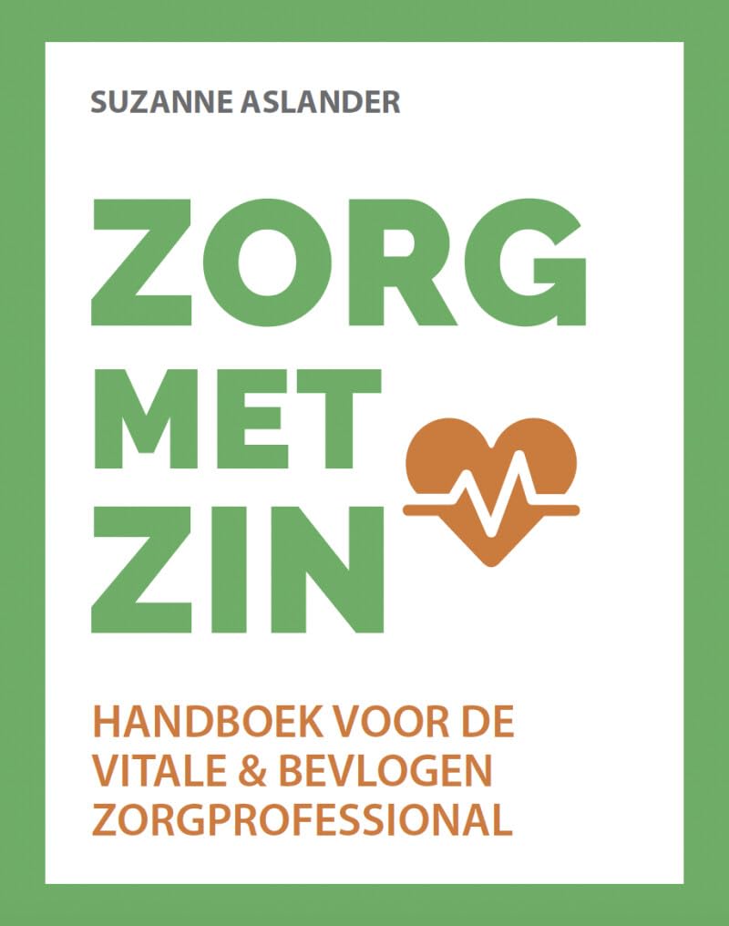 ZORG met ZIN: Handboek voor de vitale & bevlogen zorgprofessional Medicine
