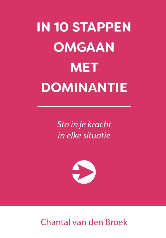 In 10 stappen omgaan met dominantie: Sta in je kracht in elke situatie book