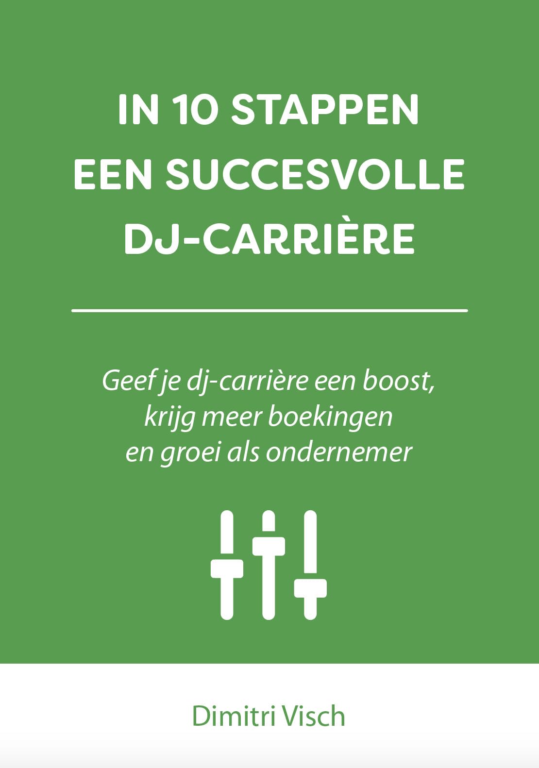 In 10 stappen een succesvolle DJ-carrière: geef je dj-carrière een boost, krijg meer boekingen en groei als ondernemer book
