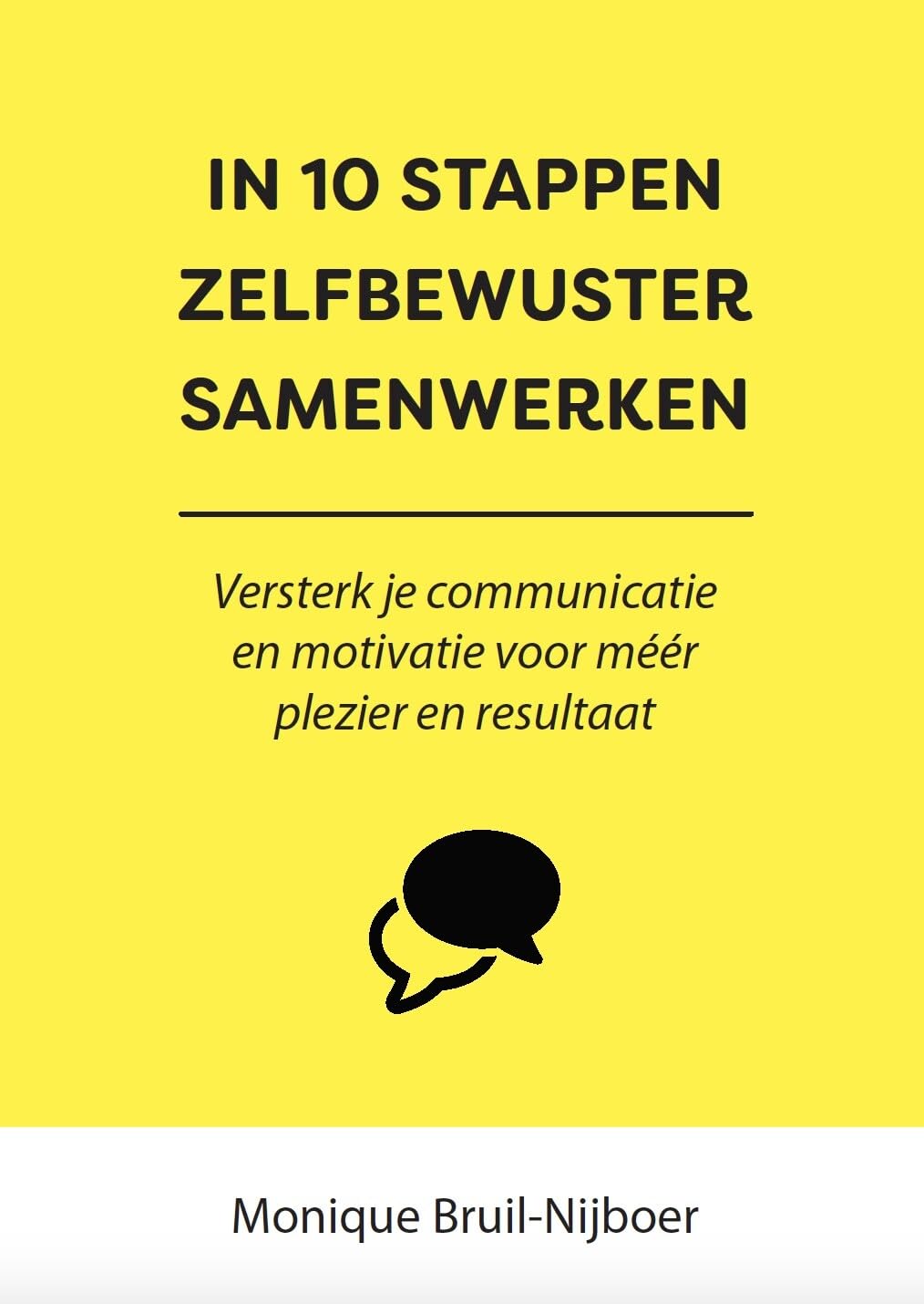 In 10 stappen zelfbewuster samenwerken: versterk je communicatie en motivatie voor méér plezier en resultaat book