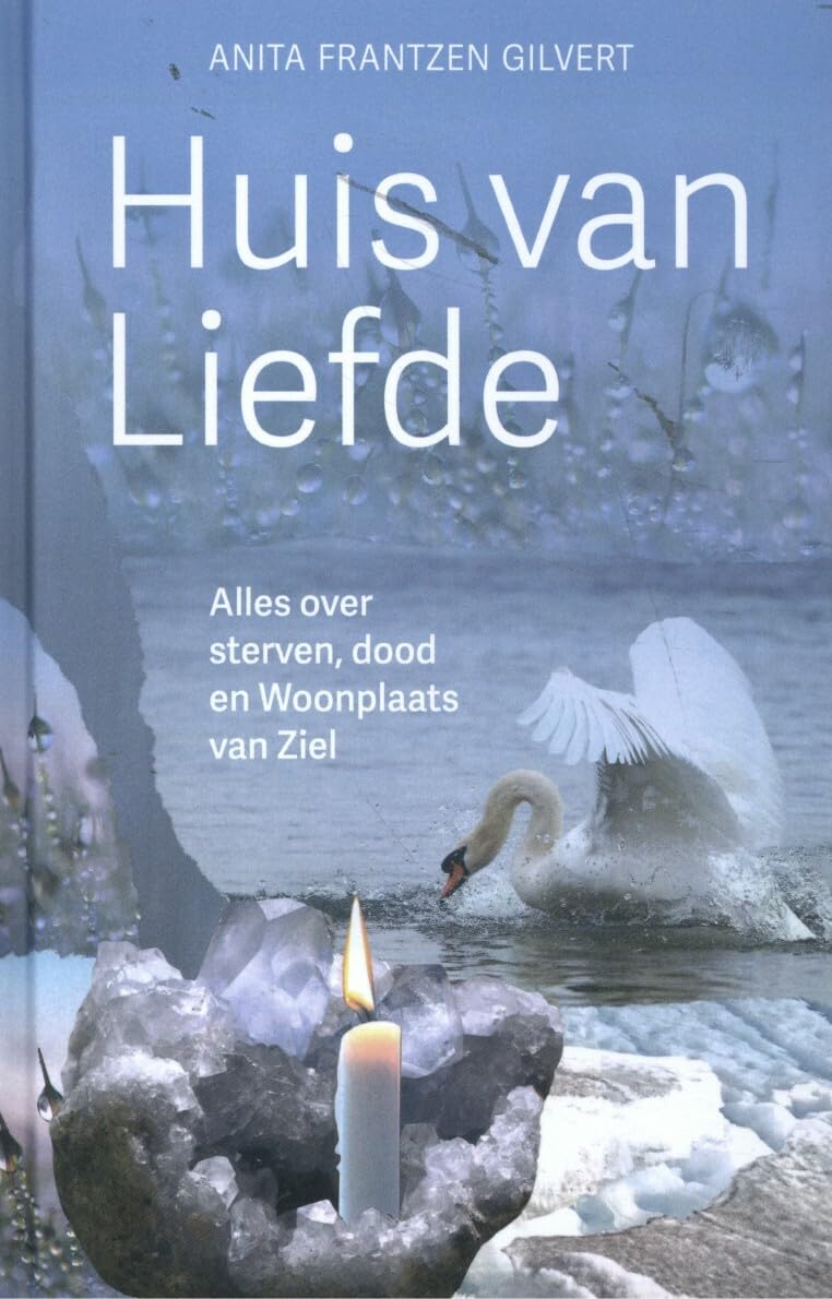 Huis van Liefde: Alles over sterven, dood en Woonplaats van Ziel book
