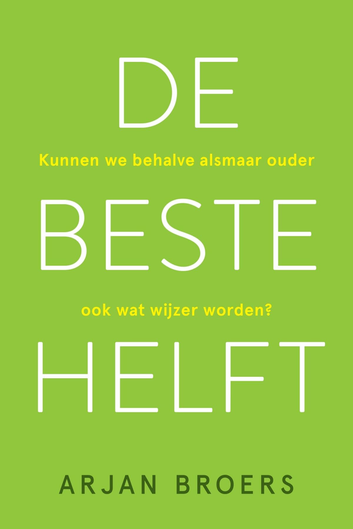 De beste helft: kunnen we behalve alsmaar ouder ook wat wijzer worden? book