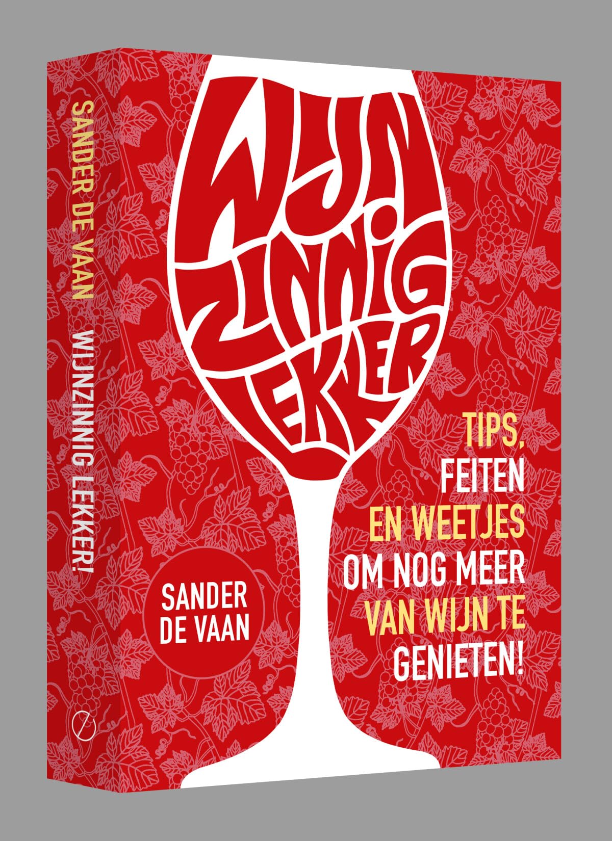 Wijnzinnig lekker!: tips, feiten en weetjes om nog meer van wijn te genieten! book