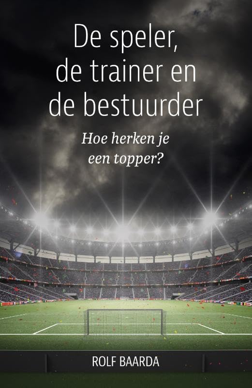 De speler, de trainer en de bestuurder: Hoe herken je een topper? Leisure & Fun