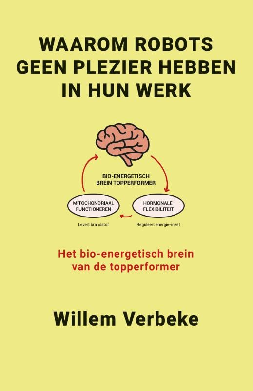Waarom robots geen plezier hebben in hun werk: Het bio-energetisch brein van de topperformer Psychology