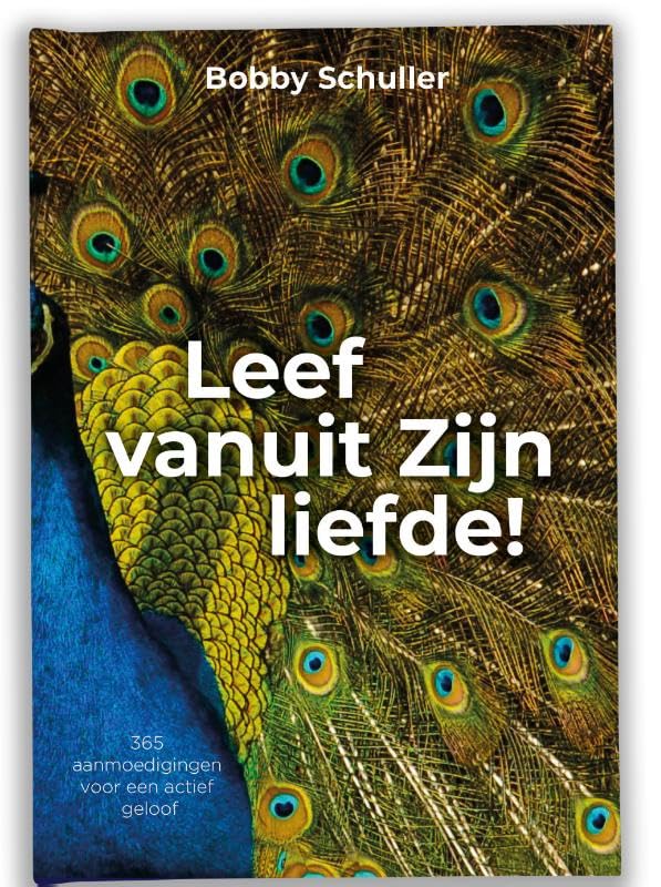 Leef vanuit Zijn liefde: 365 aanmoedigingen voor een actief geloof Religion & Esotericism
